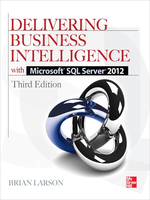 Title details for Delivering Business Intelligence with Microsoft SQL Server 2012 3/E by Brian Larson - Available